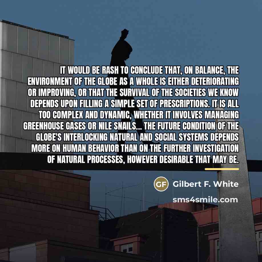 “It would be rash to conclude that, on balance, the…” quote by Gilbert F. White