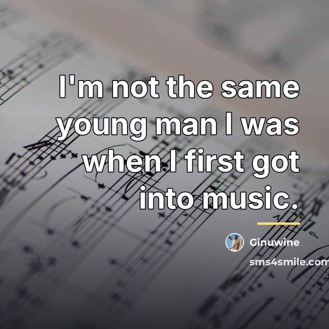 “I'm not the same young man I was when I…” quote by Ginuwine