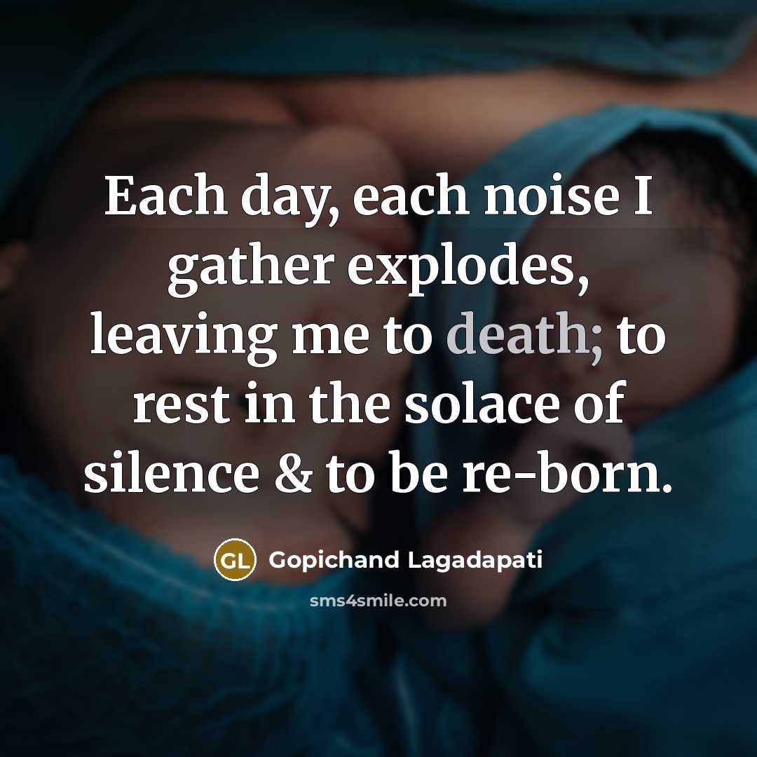 “Each day, each noise I gather explodes, leaving me to…” quote by Gopichand Lagadapati