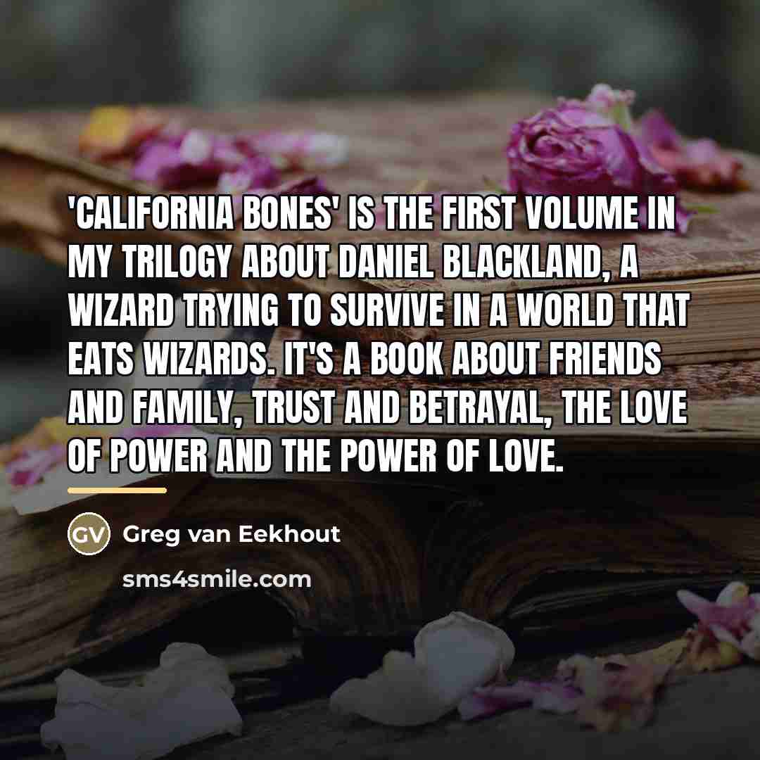 “'California Bones' is the first volume in my trilogy about…” quote by Greg van Eekhout