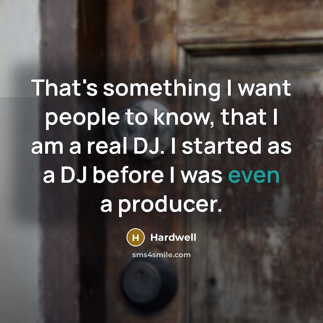 “That's something I want people to know, that I am…” quote by Hardwell