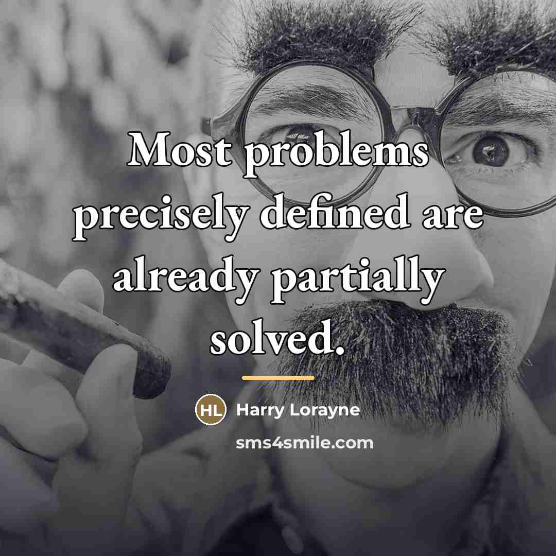 “Most problems precisely defined are already partially solved.…” quote by Harry Lorayne