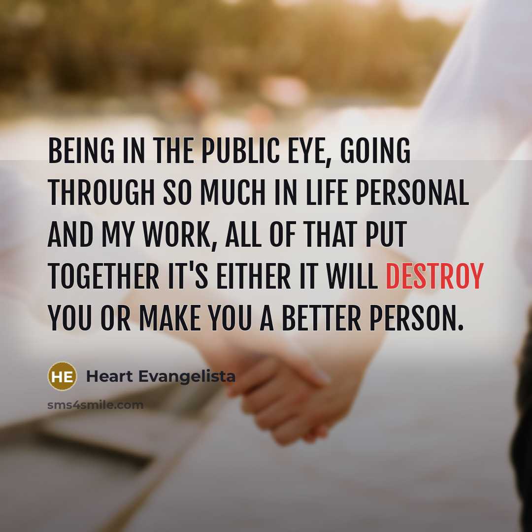 “Being in the public eye, going through so much in…” quote by Heart Evangelista