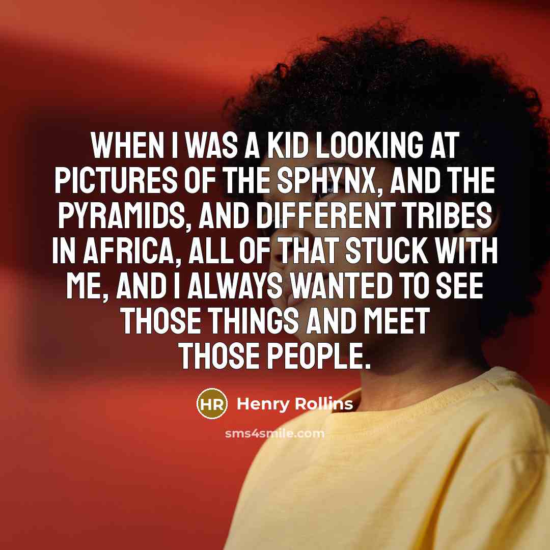 “When I was a kid looking at pictures of the…” quote by Henry Rollins