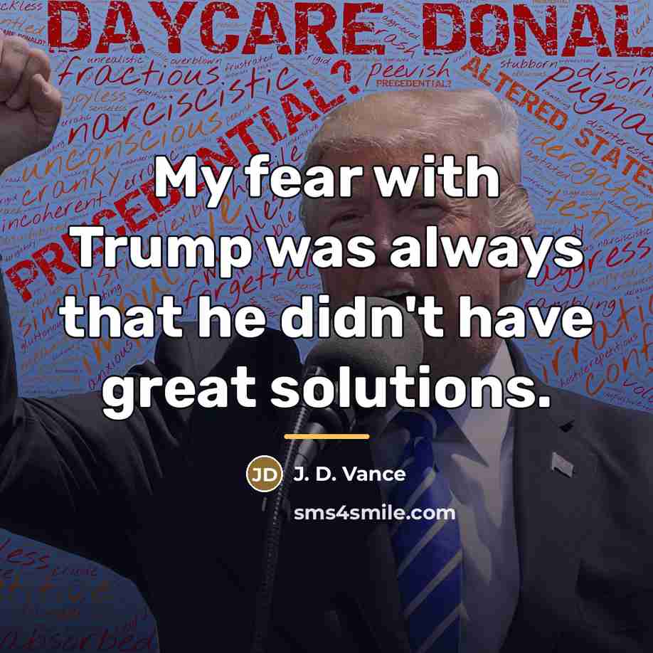 “My fear with Trump was always that he didn't have…” quote by J. D. Vance