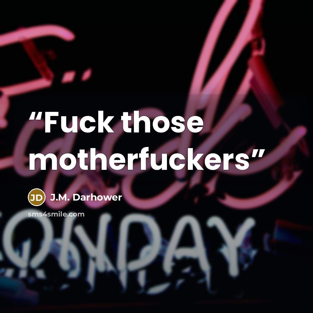 “Fuck those motherfuckers” quote by J.M. Darhower