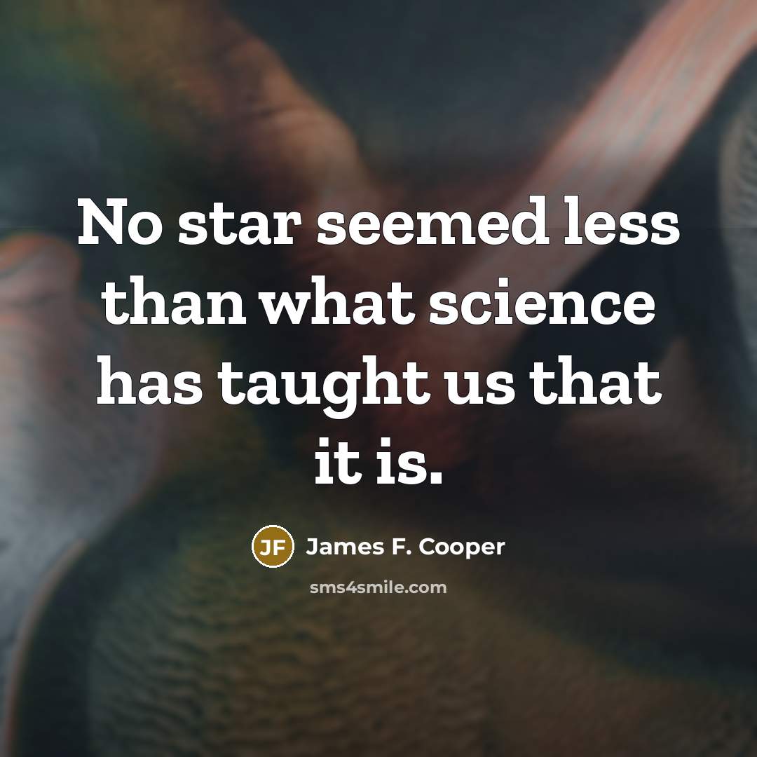 “No star seemed less than what science has taught us…” quote by James F. Cooper