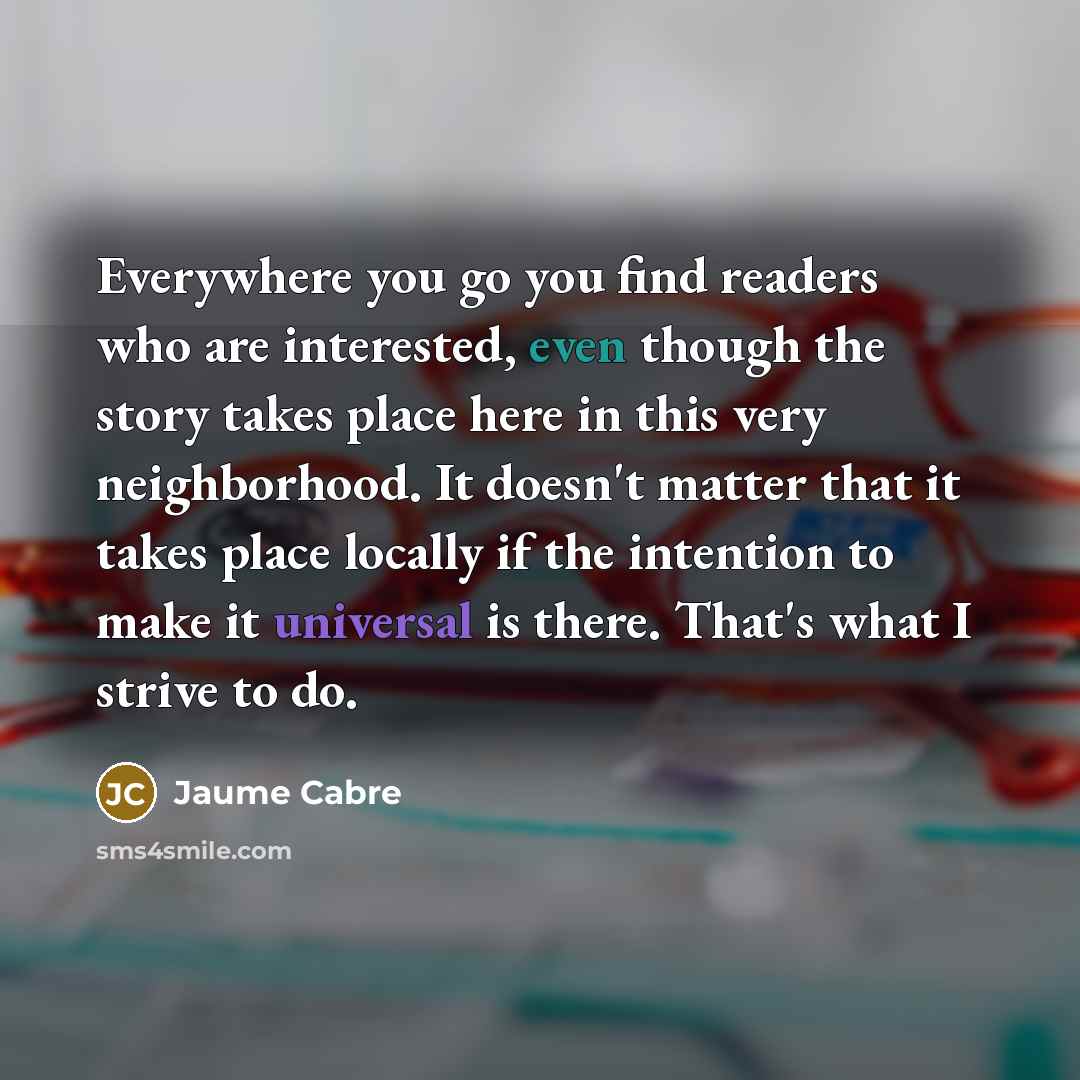 “Everywhere you go you find readers who are interested, even…” quote by Jaume Cabre