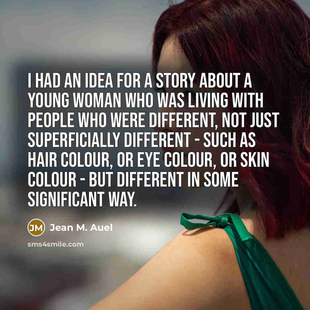 “I had an idea for a story about a young…” quote by Jean M. Auel