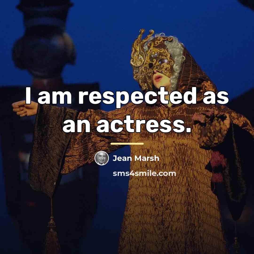 “I am respected as an actress.…” quote by Jean Marsh