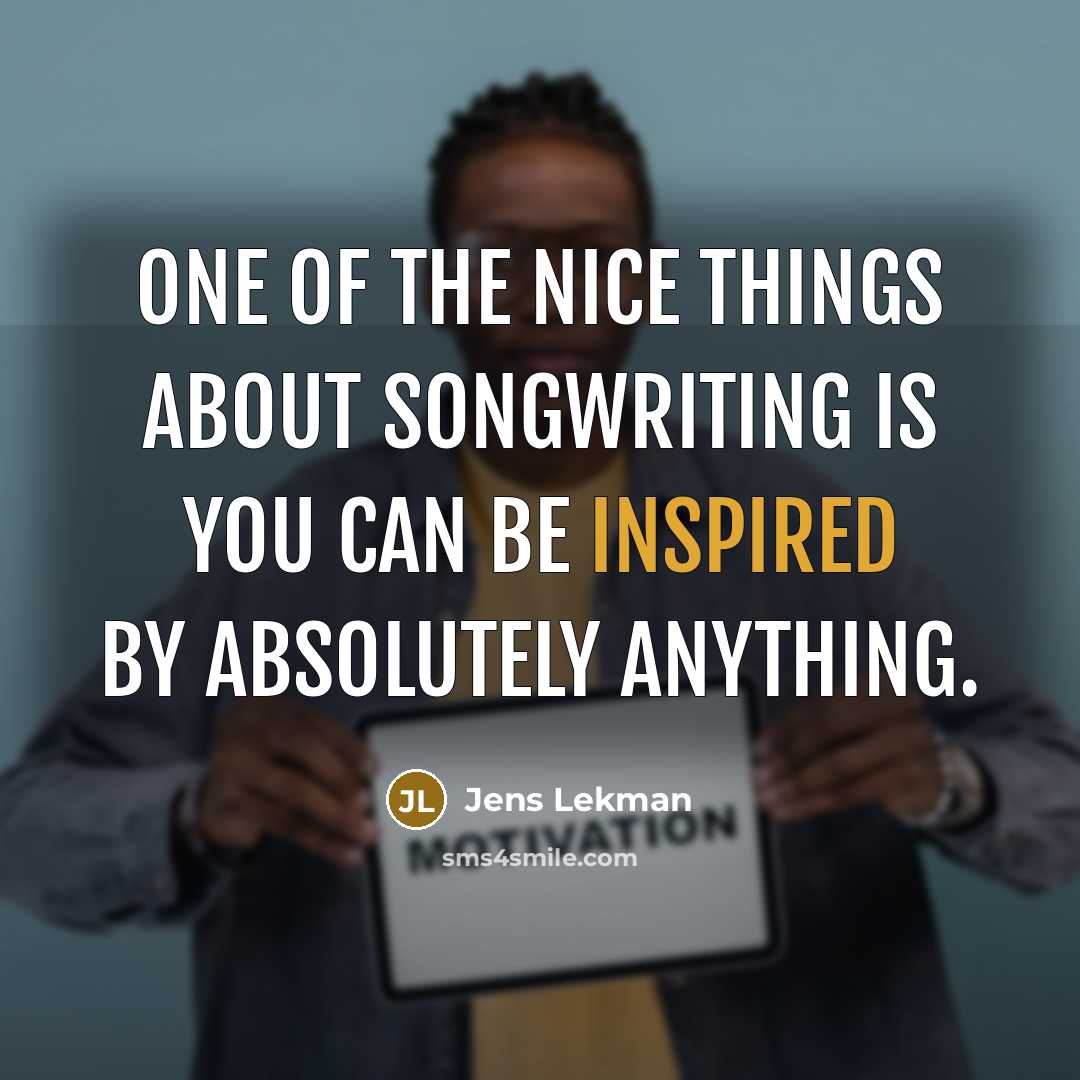 “One of the nice things about songwriting is you can…” quote by Jens Lekman