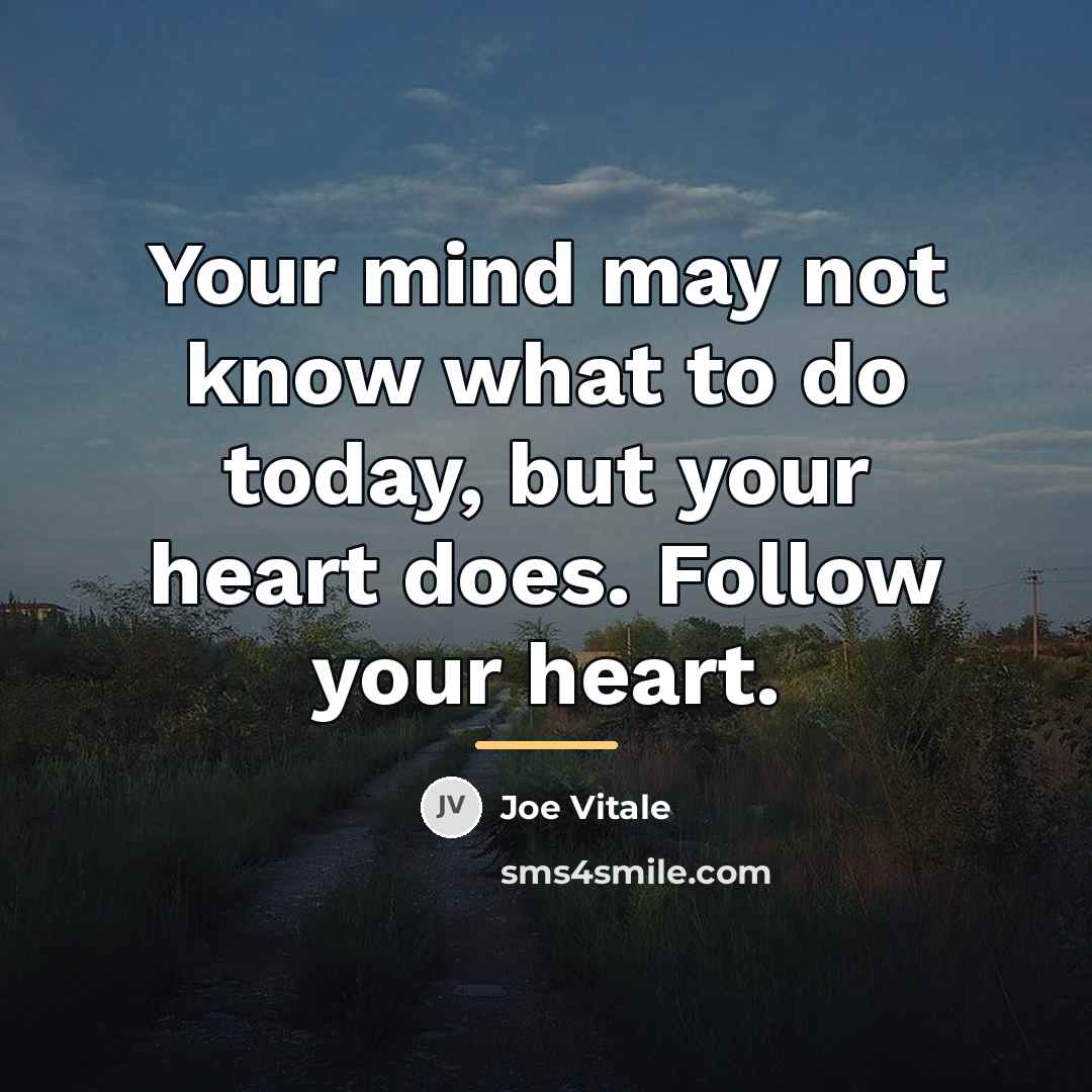 “Your mind may not know what to do today, but…” quote by Joe Vitale