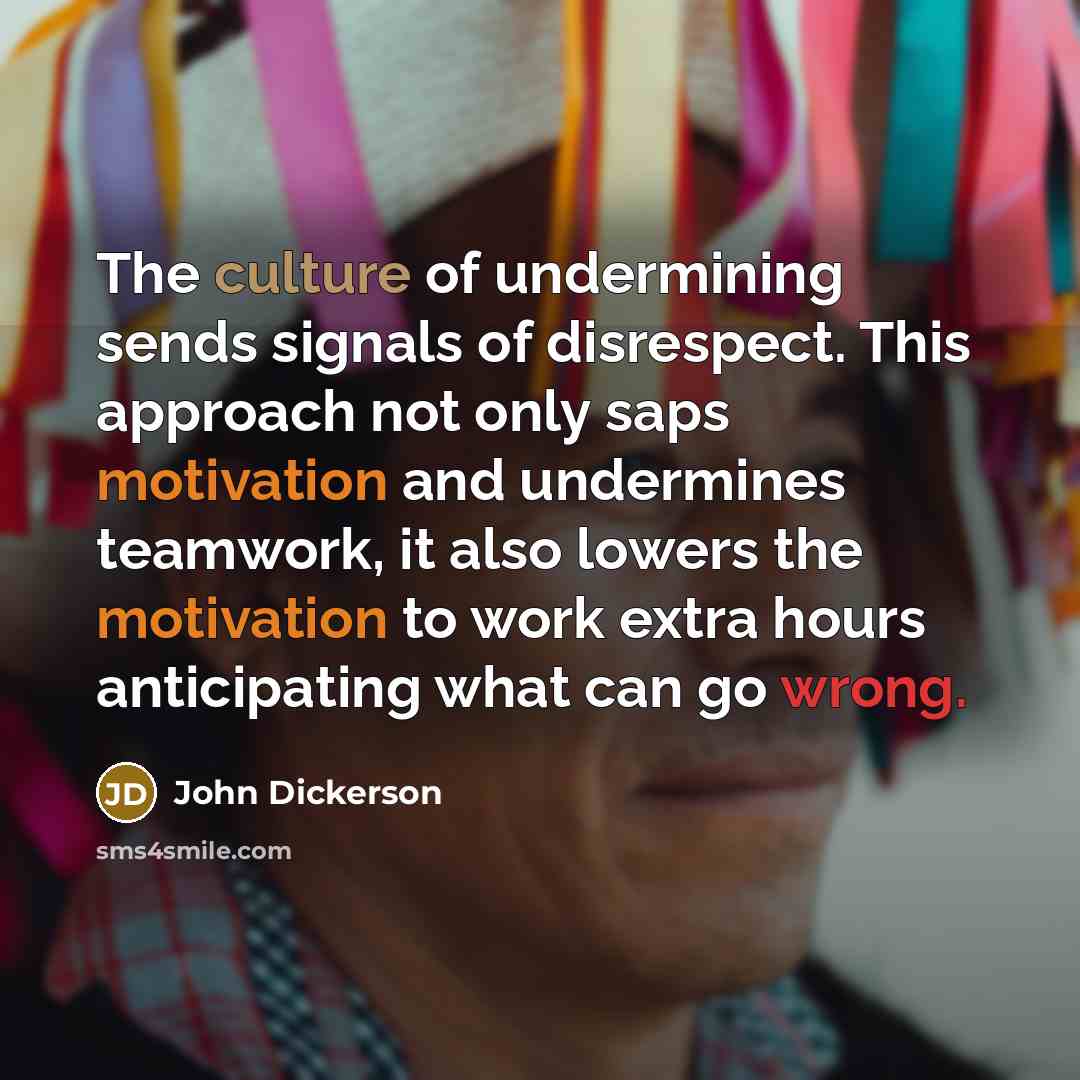 “The culture of undermining sends signals of disrespect. This approach…” quote by John Dickerson