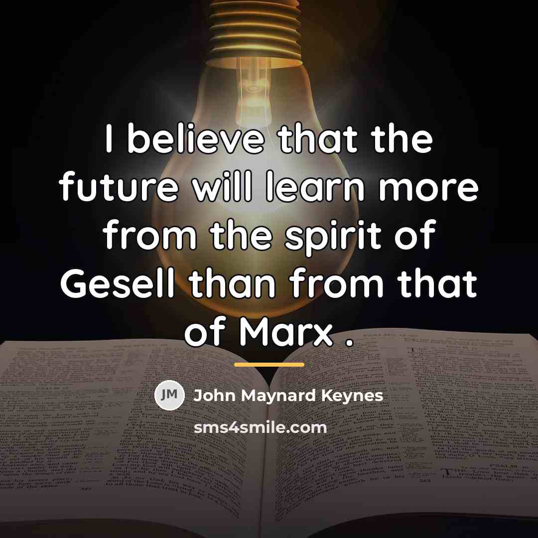 “I believe that the future will learn more from the…” quote by John Maynard Keynes