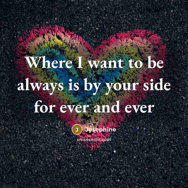 “Where I want to be always is by your side…” quote by Josephine