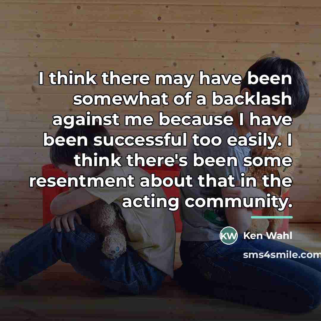 “I think there may have been somewhat of a backlash…” quote by Ken Wahl