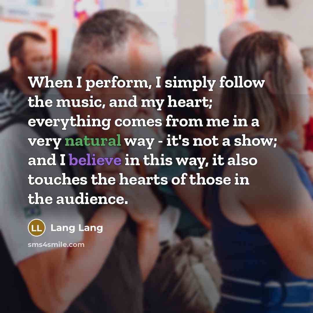 “When I perform, I simply follow the music, and my…” quote by Lang Lang