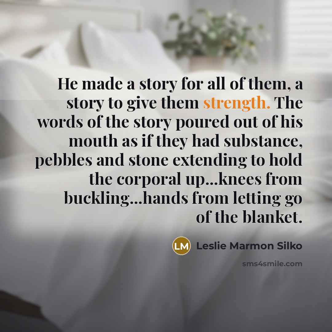 “He made a story for all of them, a story…” quote by Leslie Marmon Silko