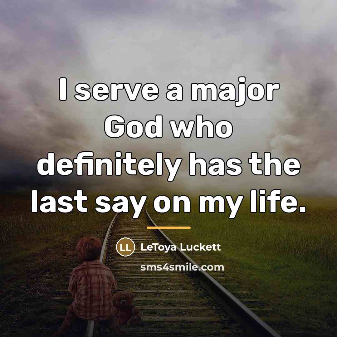 “I serve a major God who definitely has the last…” quote by LeToya Luckett