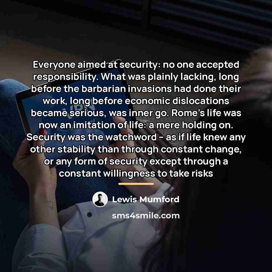 “Everyone aimed at security: no one accepted responsibility. What was…” quote by Lewis Mumford