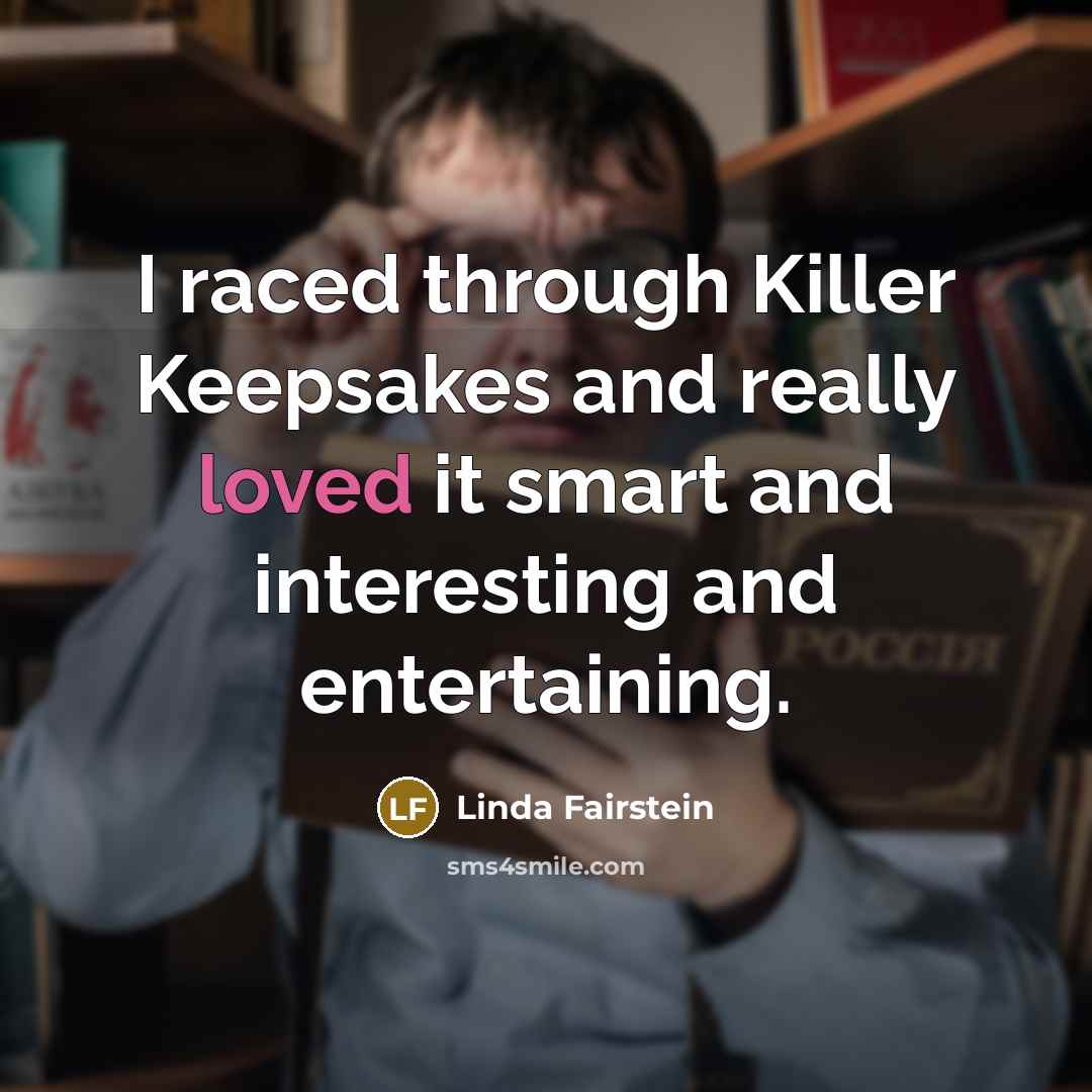 “I raced through Killer Keepsakes and really loved it smart…” quote by Linda Fairstein
