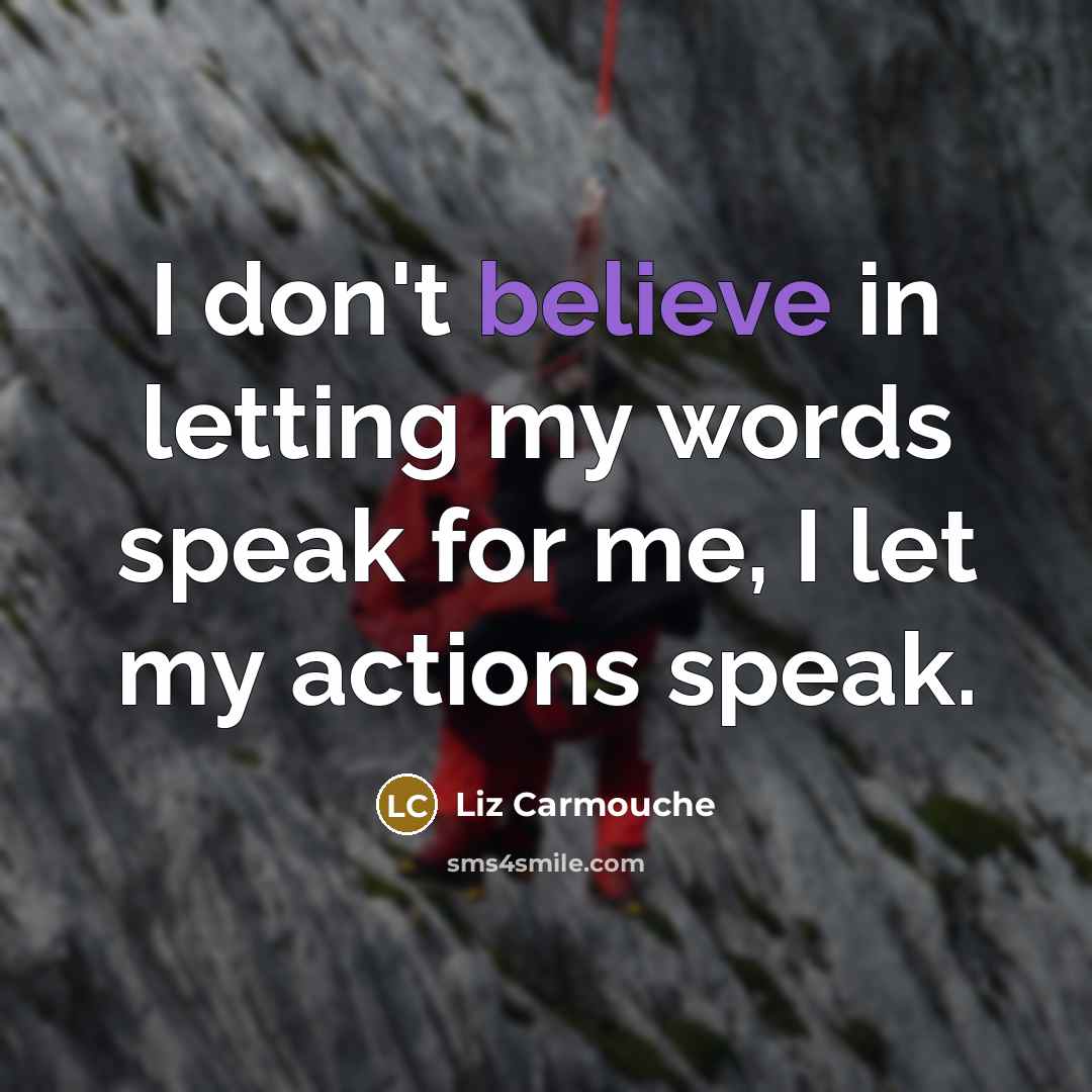 “I don't believe in letting my words speak for me,…” quote by Liz Carmouche