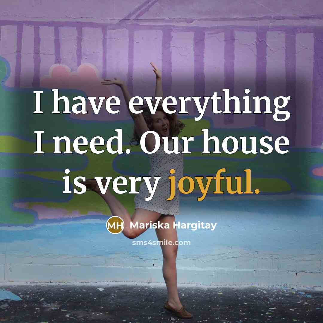 “I have everything I need. Our house is very joyful.…” quote by Mariska Hargitay