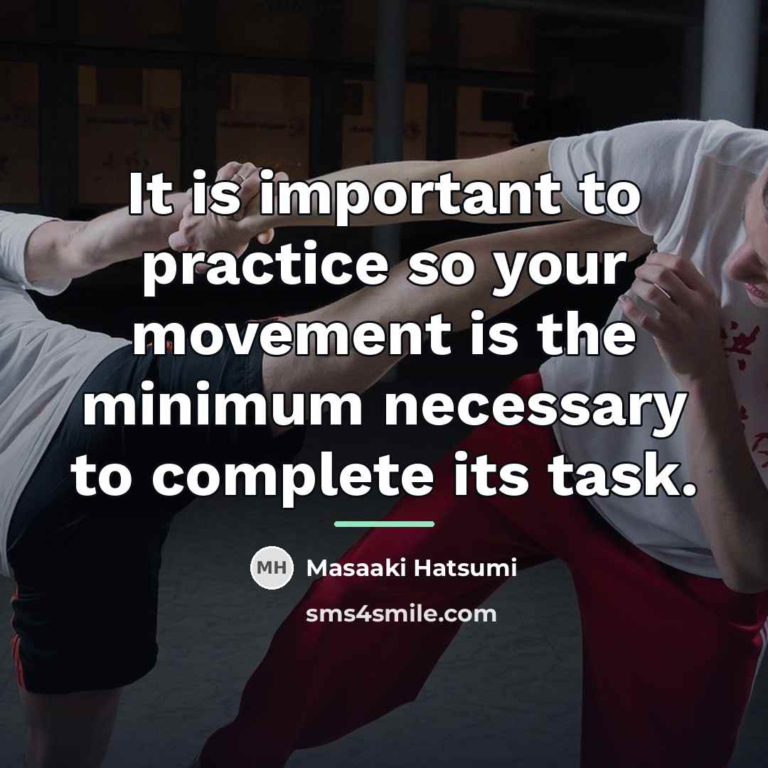 “It is important to practice so your movement is the…” quote by Masaaki Hatsumi