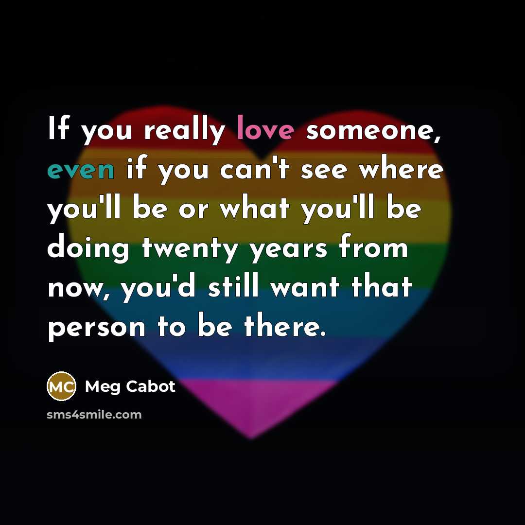 “If you really love someone, even if you can't see…” quote by Meg Cabot