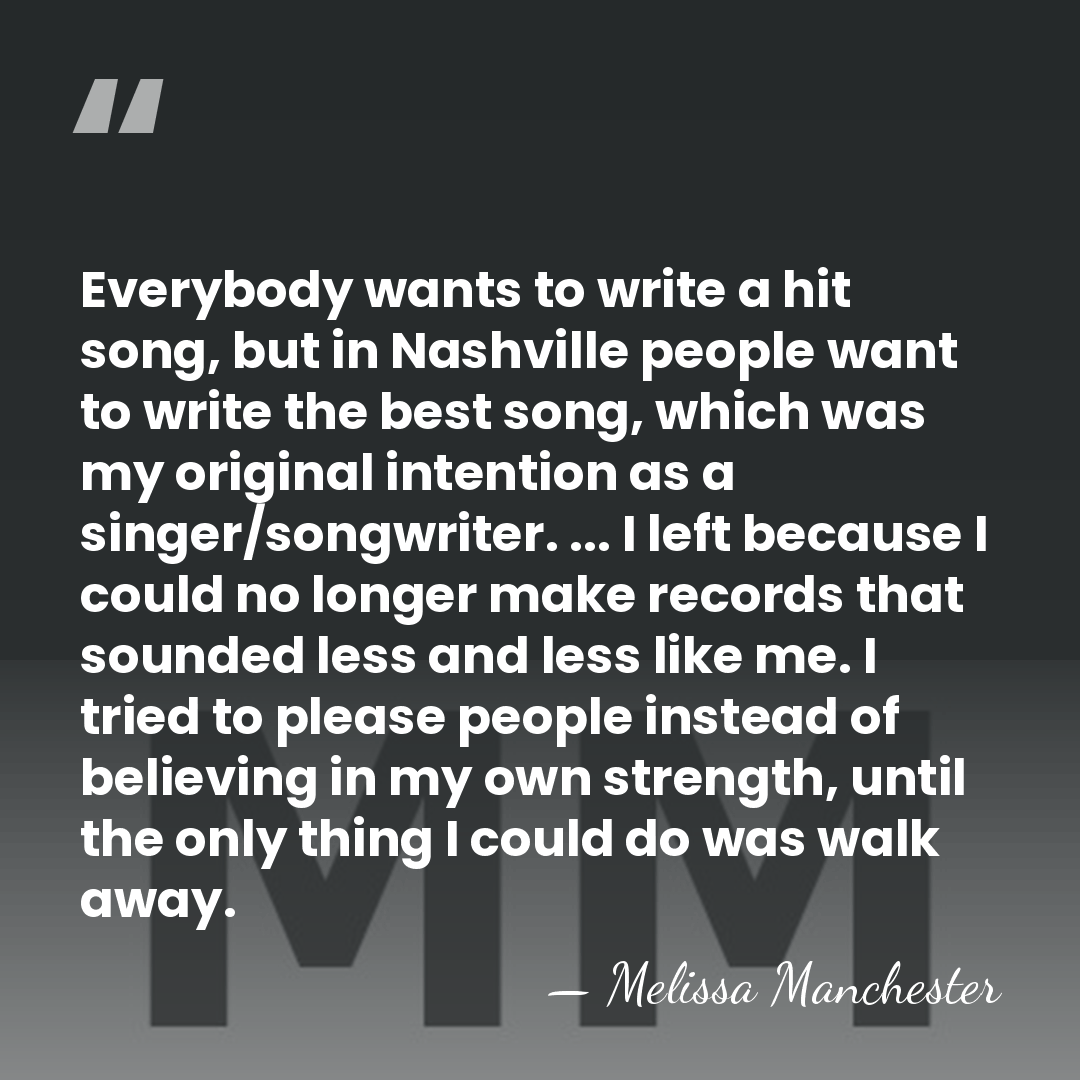 Everybody wants to write a hit song, but in Nashville people want&hellip; - Melissa Manchester