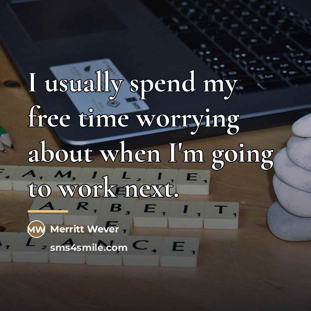 “I usually spend my free time worrying about when I'm…” quote by Merritt Wever