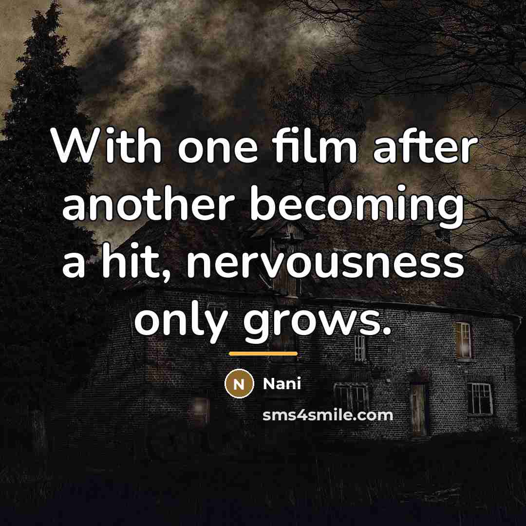 “With one film after another becoming a hit, nervousness only…” quote by Nani