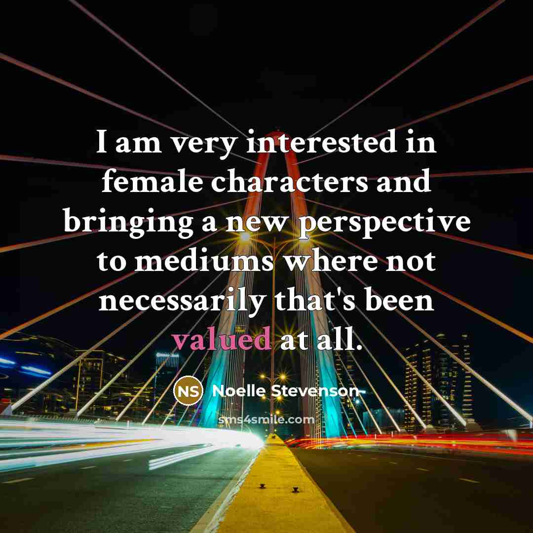 “I am very interested in female characters and bringing a…” quote by Noelle Stevenson