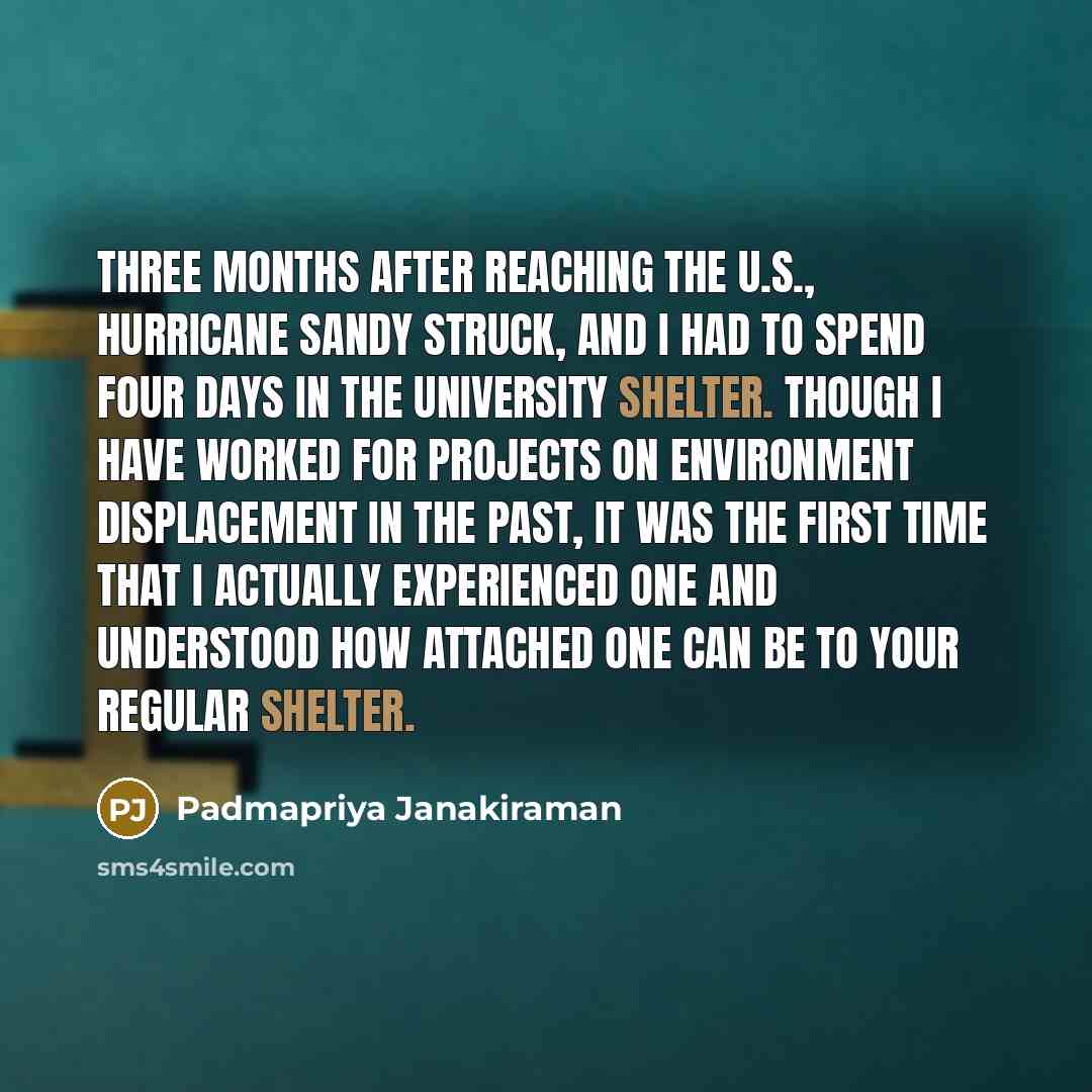 “Three months after reaching the U.S., hurricane Sandy struck, and…” quote by Padmapriya Janakiraman