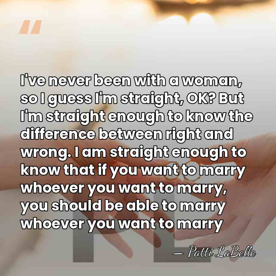 I've never been with a woman, so I guess I'm straight, OK?&hellip; - Patti LaBelle