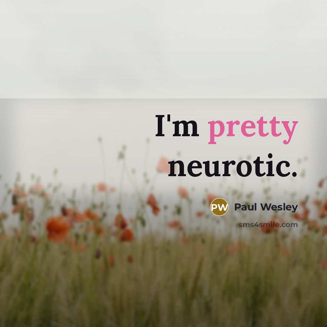 “I'm pretty neurotic.…” quote by Paul Wesley