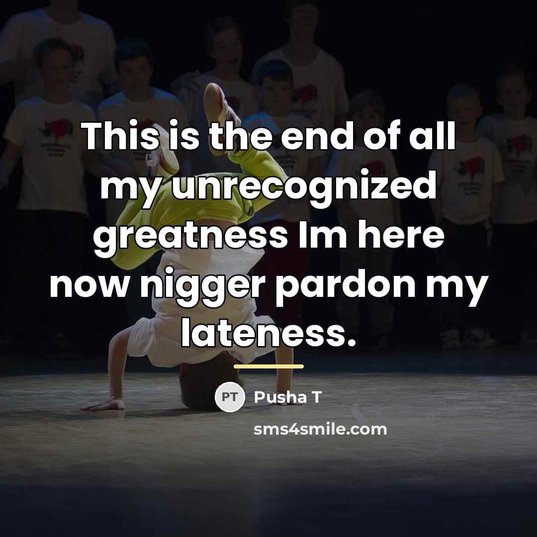 “This is the end of all my unrecognized greatness Im…” quote by Pusha T