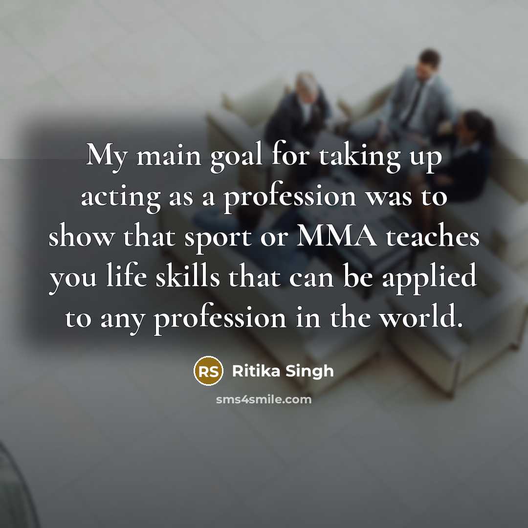 “My main goal for taking up acting as a profession…” quote by Ritika Singh