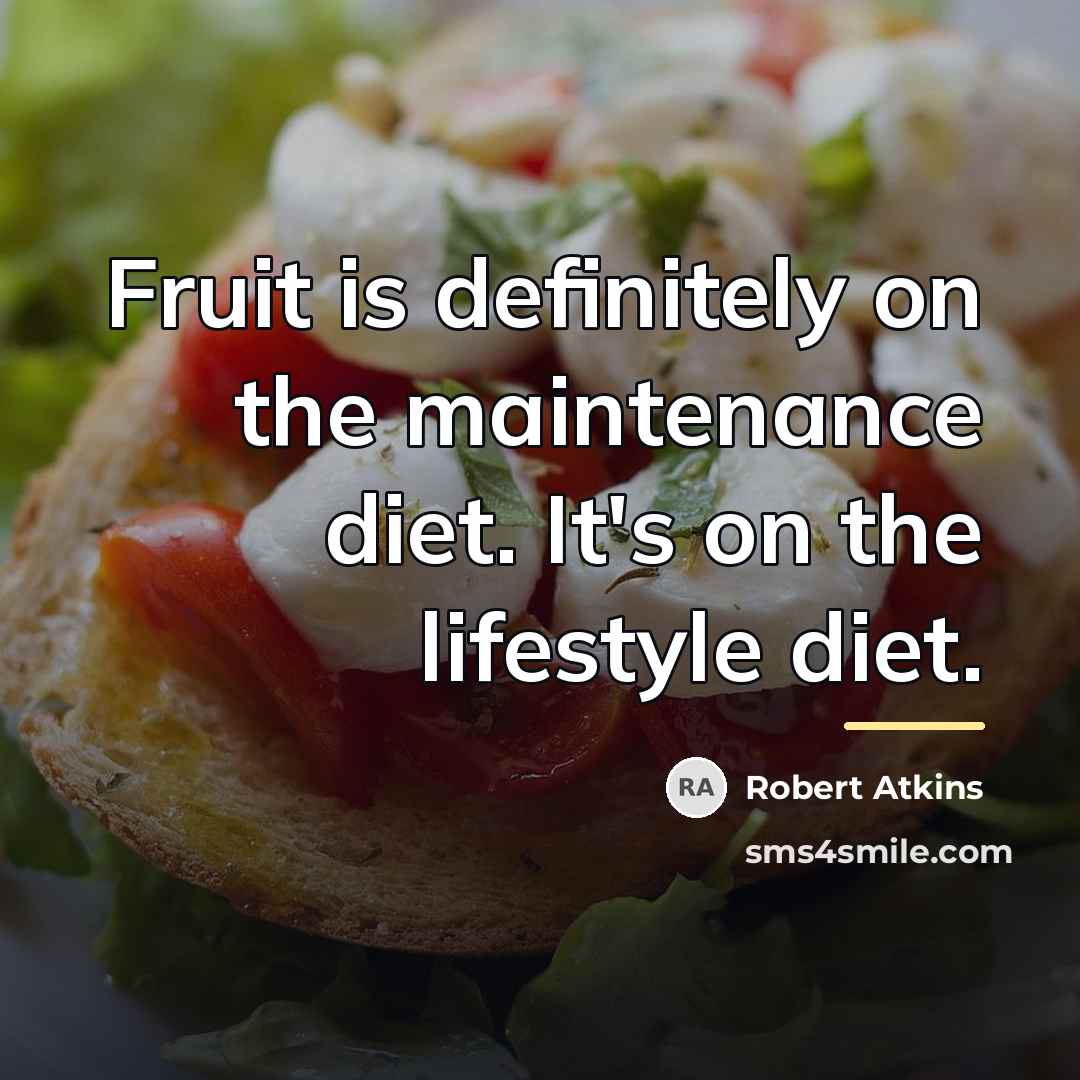 “Fruit is definitely on the maintenance diet. It's on the…” quote by Robert Atkins
