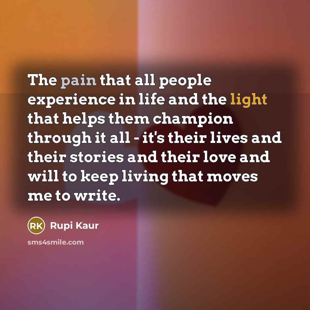 “The pain that all people experience in life and the…” quote by Rupi Kaur