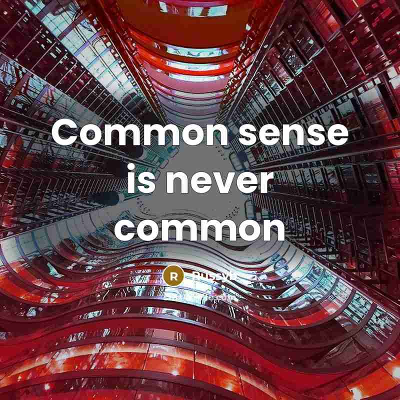 “Common sense is never common” quote by Russyb