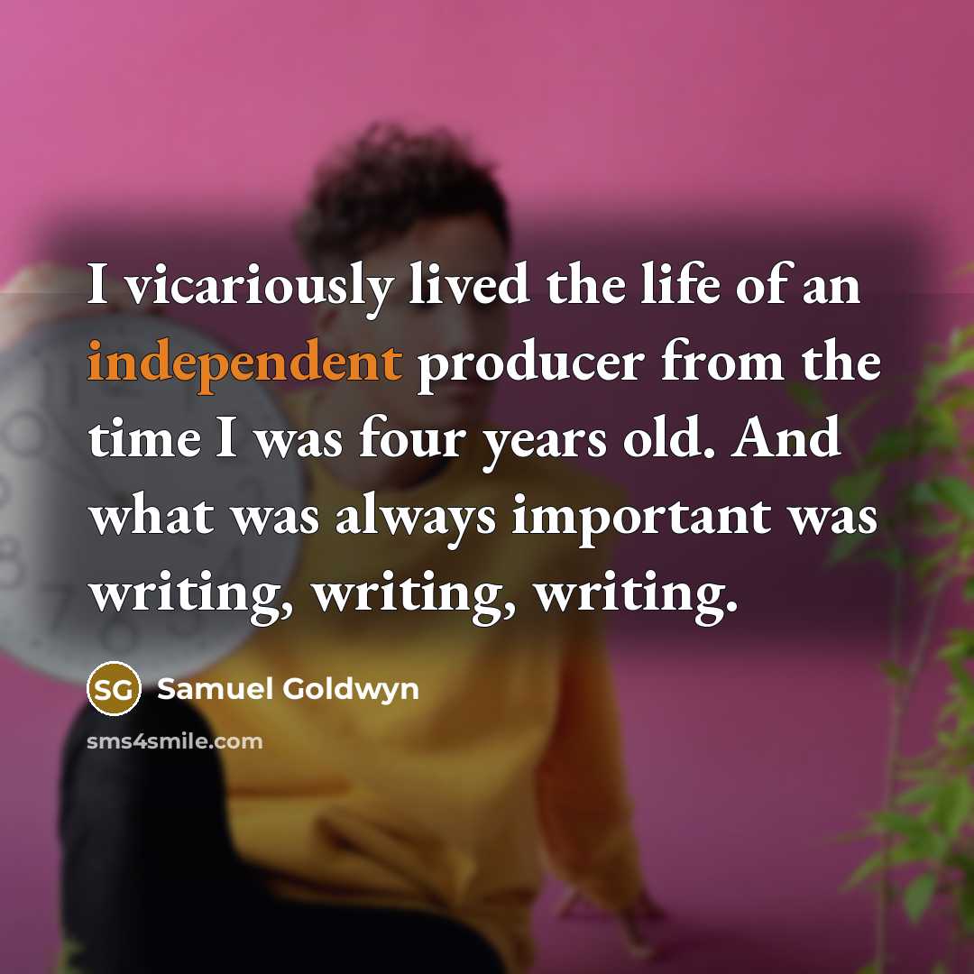“I vicariously lived the life of an independent producer from…” quote by Samuel Goldwyn