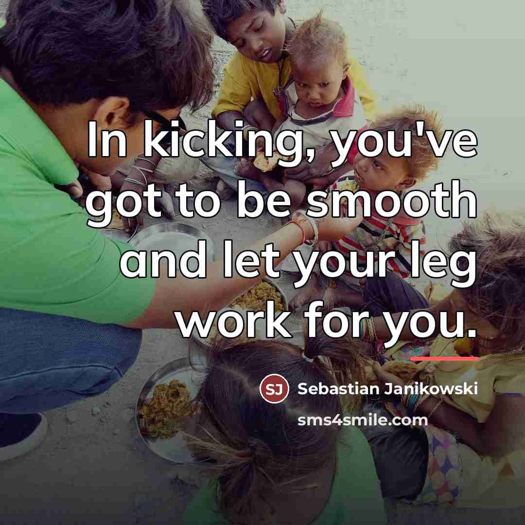 “In kicking, you've got to be smooth and let your…” quote by Sebastian Janikowski