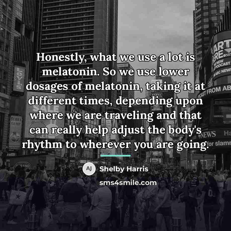 “Honestly, what we use a lot is melatonin. So we…” quote by Shelby Harris