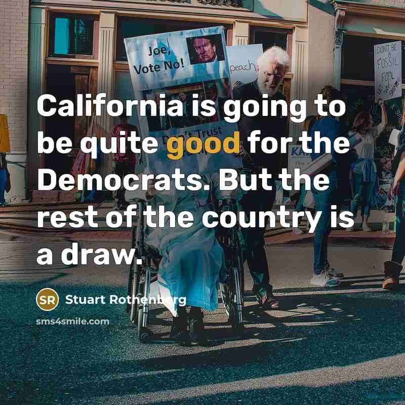 “California is going to be quite good for the Democrats.…” quote by Stuart Rothenberg