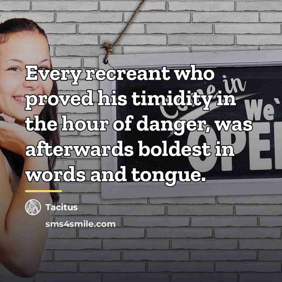 “Every recreant who proved his timidity in the hour of…” quote by Tacitus
