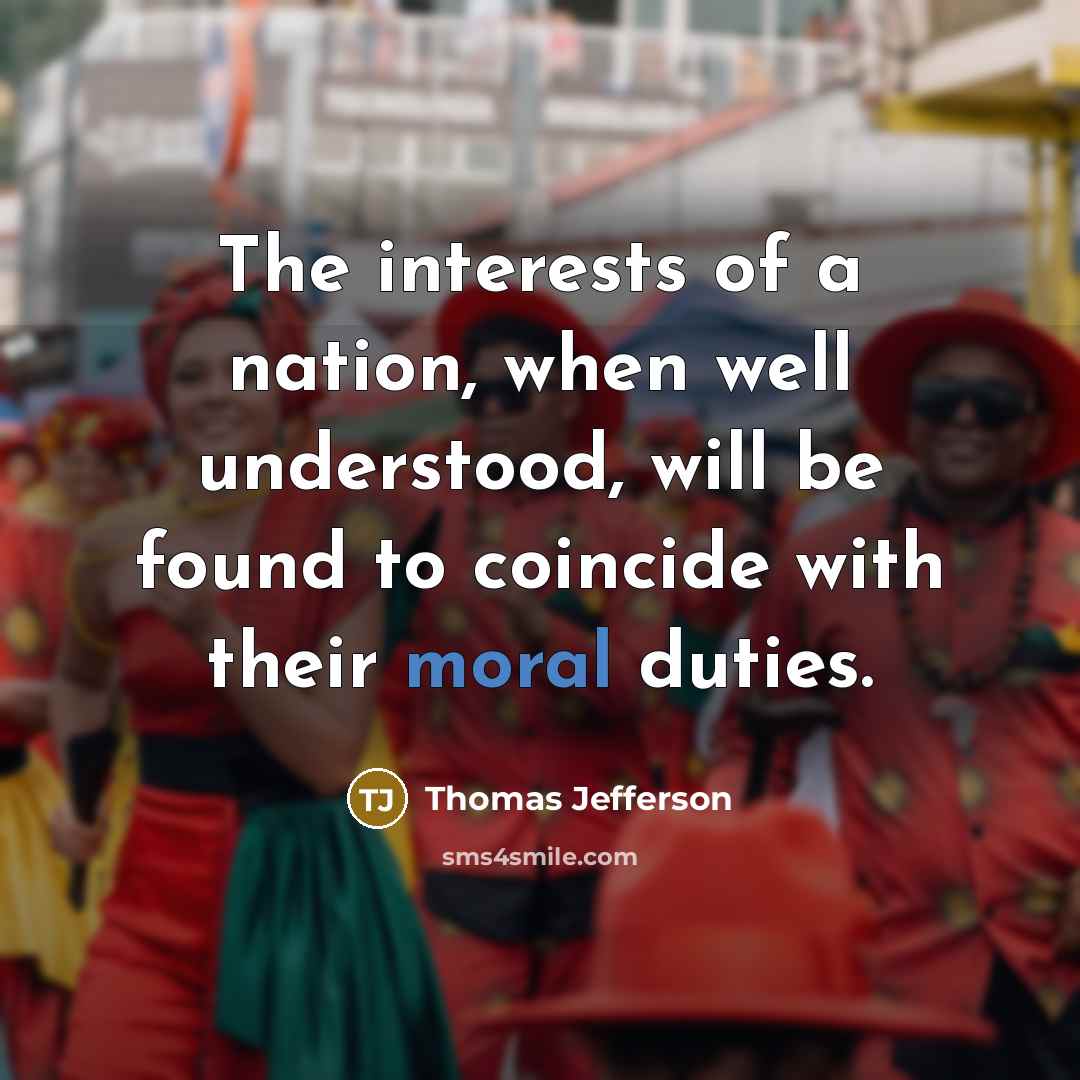 “The interests of a nation, when well understood, will be…” quote by Thomas Jefferson