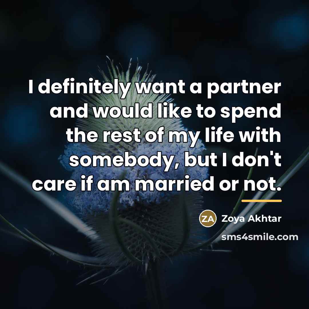 “I definitely want a partner and would like to spend…” quote by Zoya Akhtar