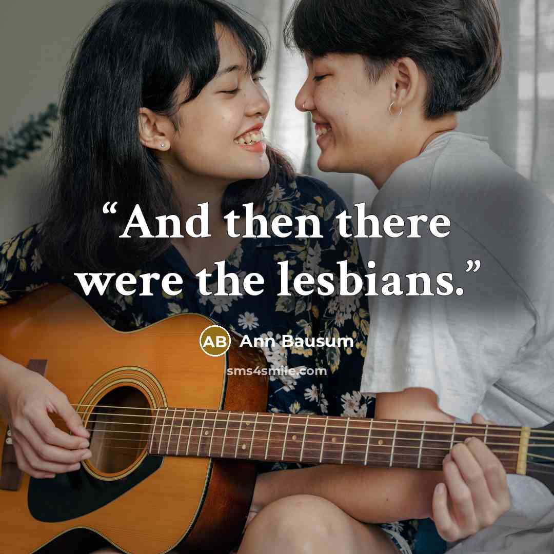 “And then there were the lesbians.” quote by Ann Bausum