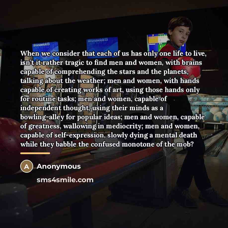 “When we consider that each of us has only one…” quote by Anonymous